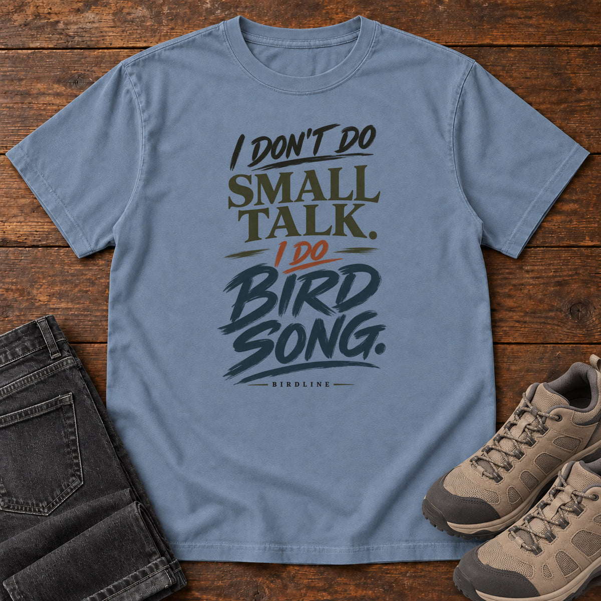 I Don't Do Small Talk I Do Birdsong T-Shirt in Blue Jean