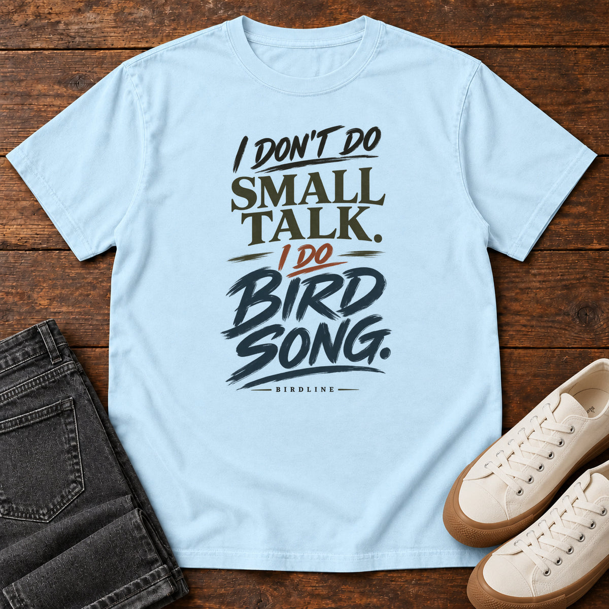 I Don't Do Small Talk I Do Birdsong T-Shirt in Chambray