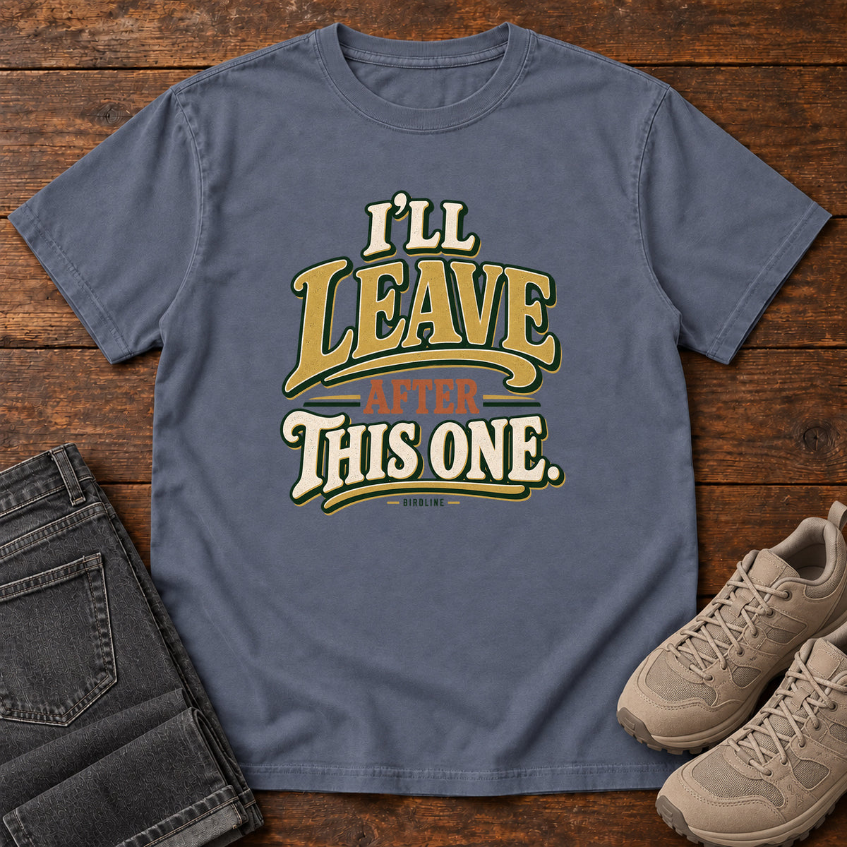 I'll Leave After This One T-Shirt in Denim