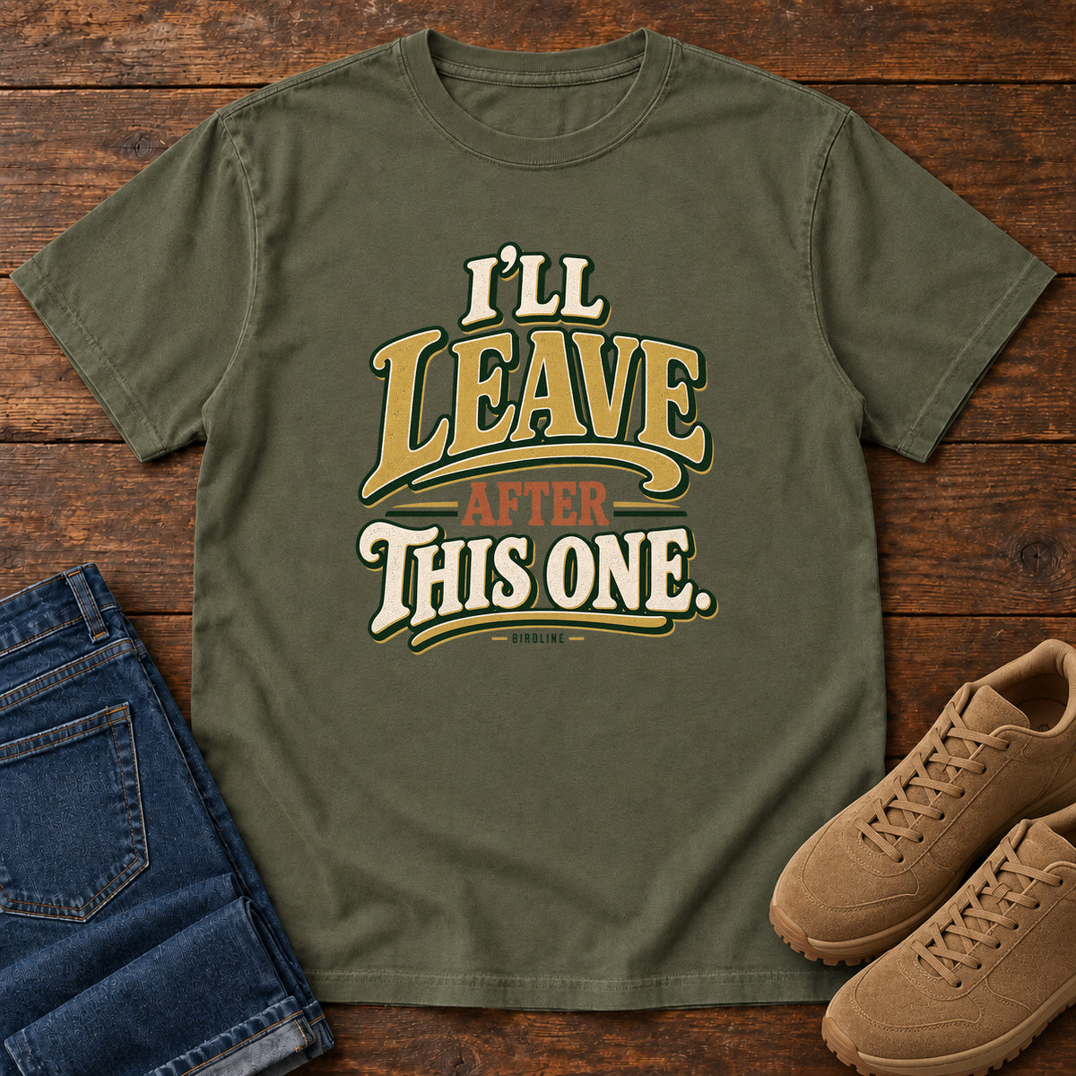 I'll Leave After This One T-Shirt in Sage