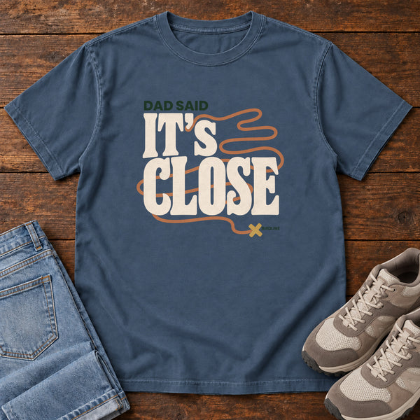Dad Said It's Close T-Shirt in Midnight, front view