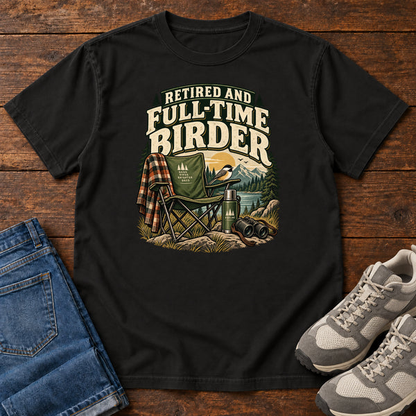 Retired and Full-Time Birder T-Shirt, alternate view