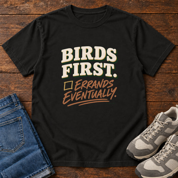 Birds First Errands Eventually T-Shirt, alternate view