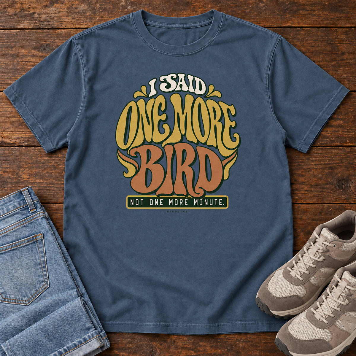 I Said One More Bird Not One More Minute T-Shirt in Midnight
