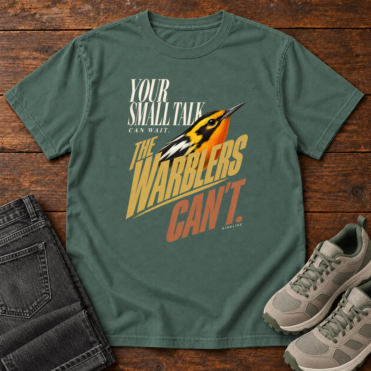 Your Small Talk Can Wait the Warblers Can't T-Shirt in Blue Spruce