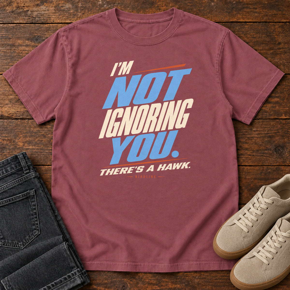 I'm Not Ignoring You There's a Hawk T-Shirt in Brick