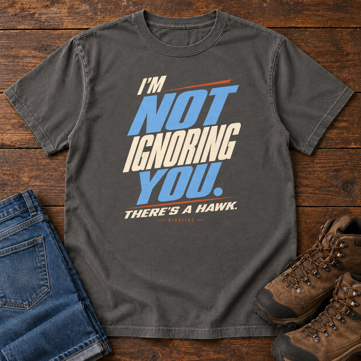 I'm Not Ignoring You There's a Hawk T-Shirt in Pepper