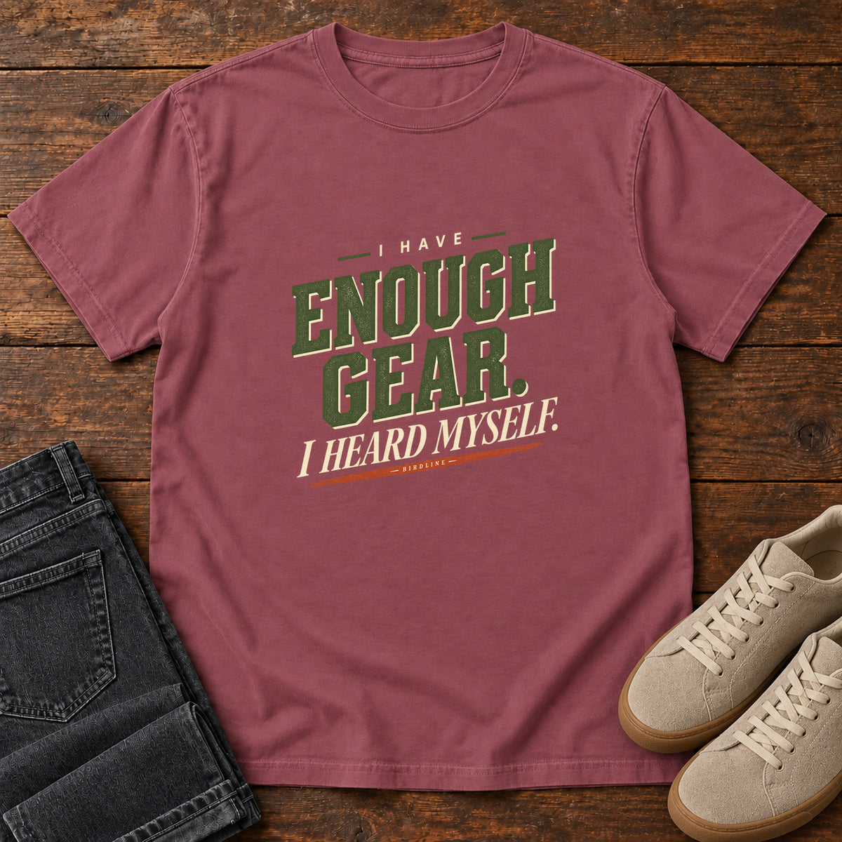 I Have Enough Gear I Heard Myself T-Shirt in Brick