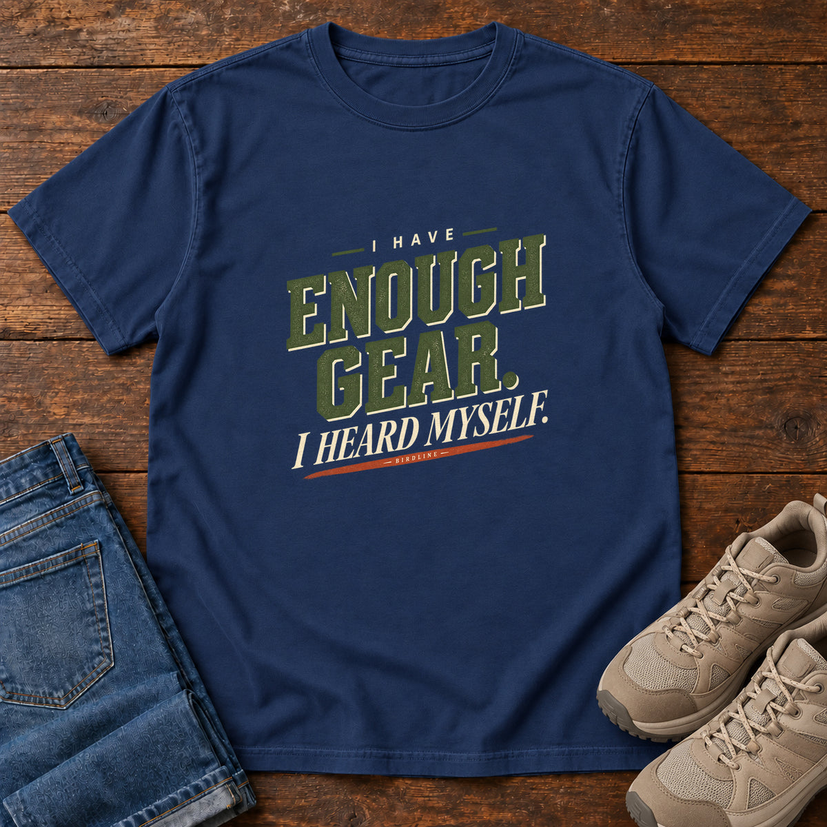 I Have Enough Gear I Heard Myself T-Shirt in True Navy