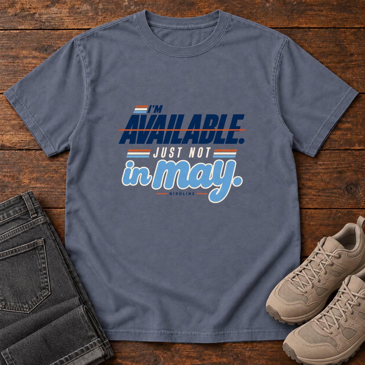 I'm Available Just Not in May T-Shirt in Denim