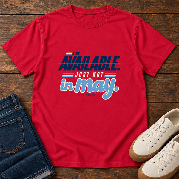 I'm Available Just Not in May T-Shirt, alternate view