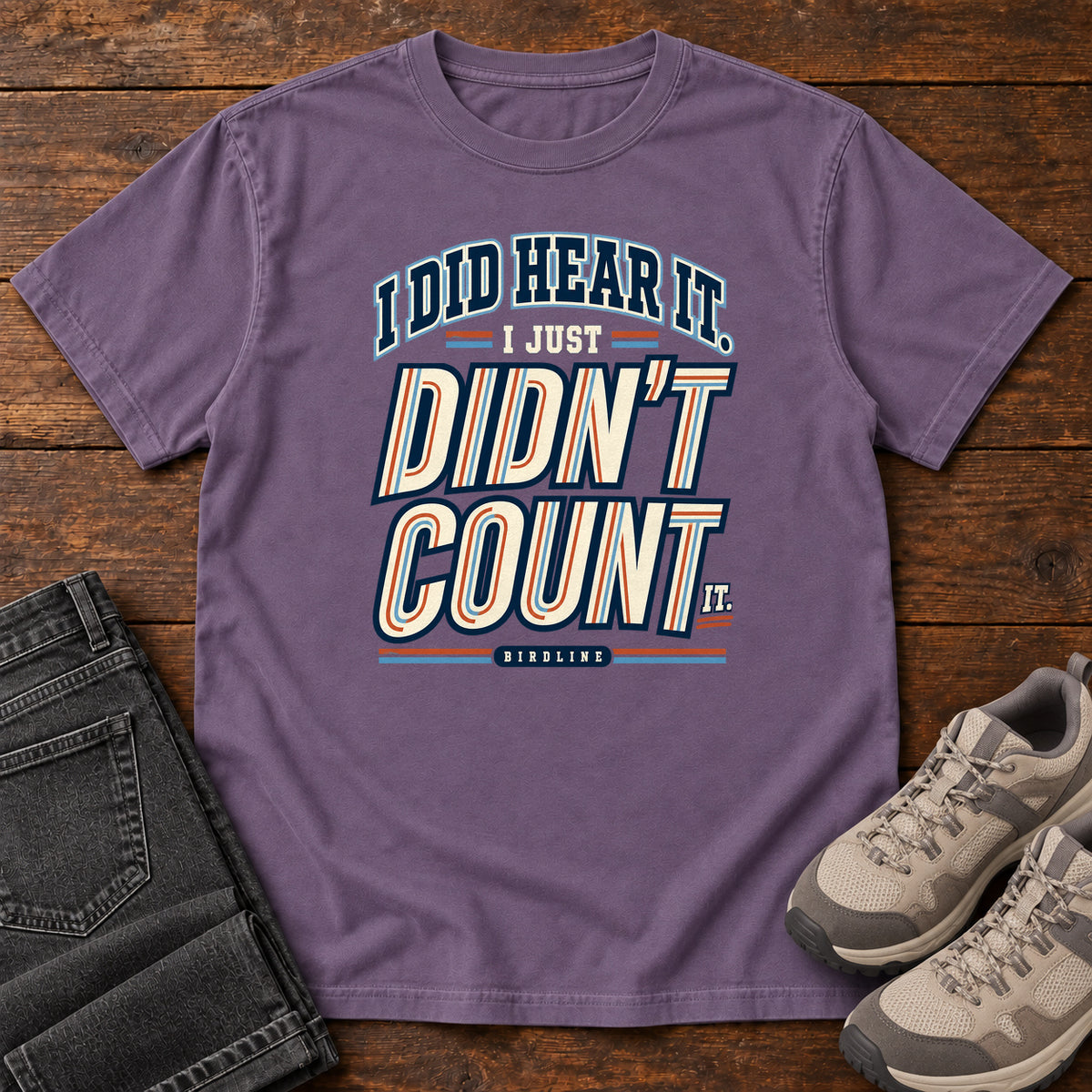 I Did Hear It I Just Didn't Count It T-Shirt in Grape