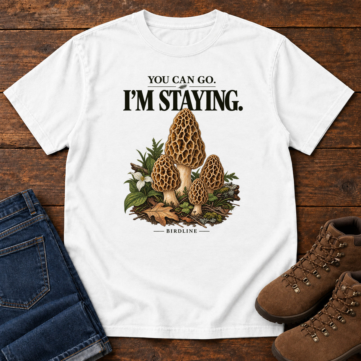You Can Go I'm Staying Morel Mushrooms T-Shirt in White