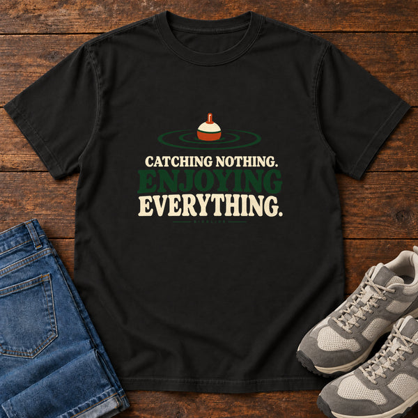 Catching Nothing Enjoying Everything T-Shirt, alternate view