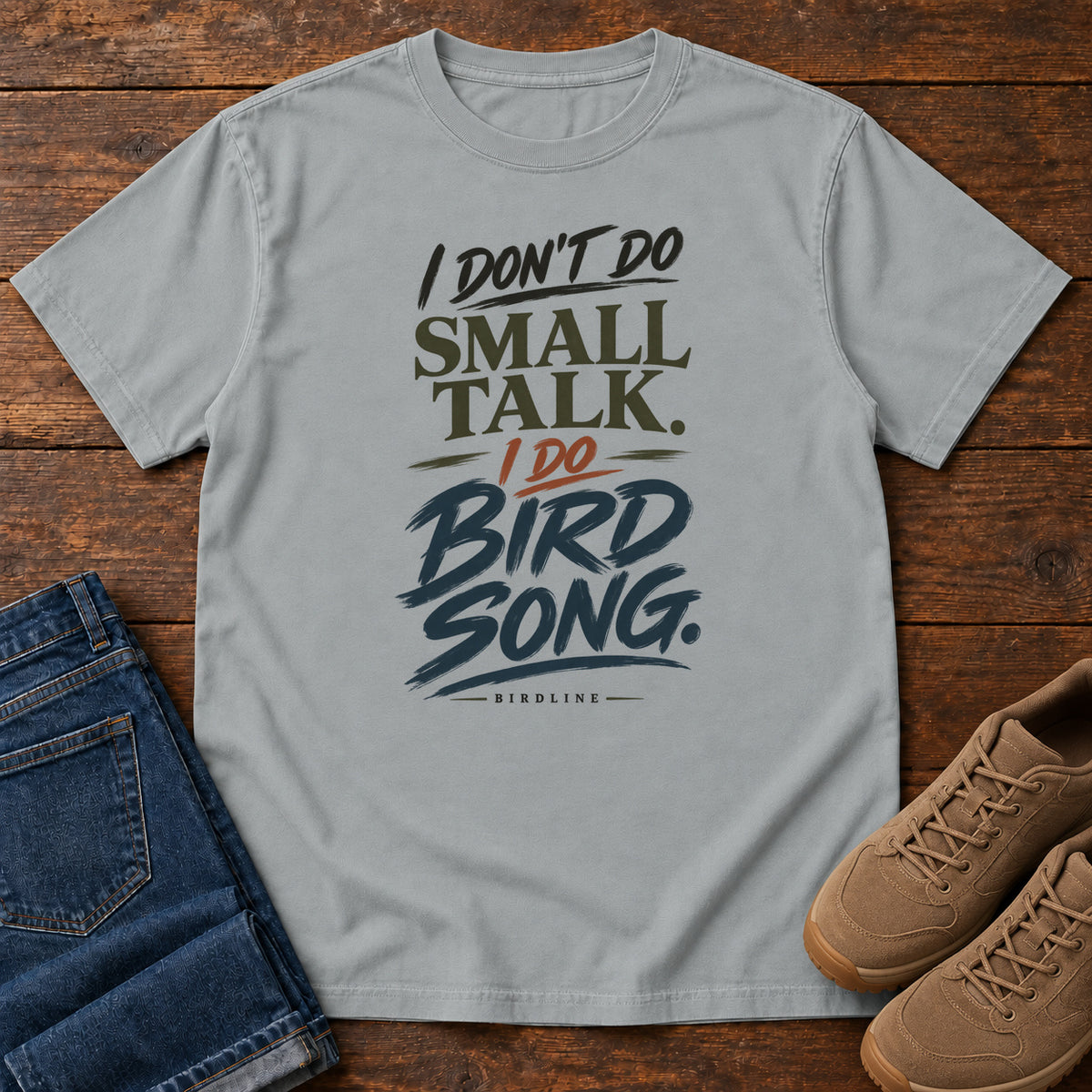I Don't Do Small Talk I Do Birdsong T-Shirt in Granite