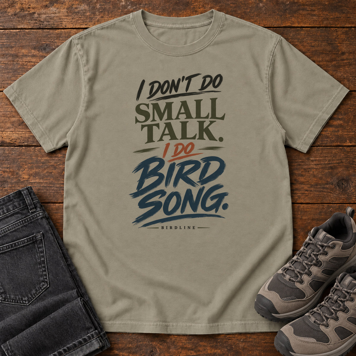 I Don't Do Small Talk I Do Birdsong T-Shirt in Sandstone