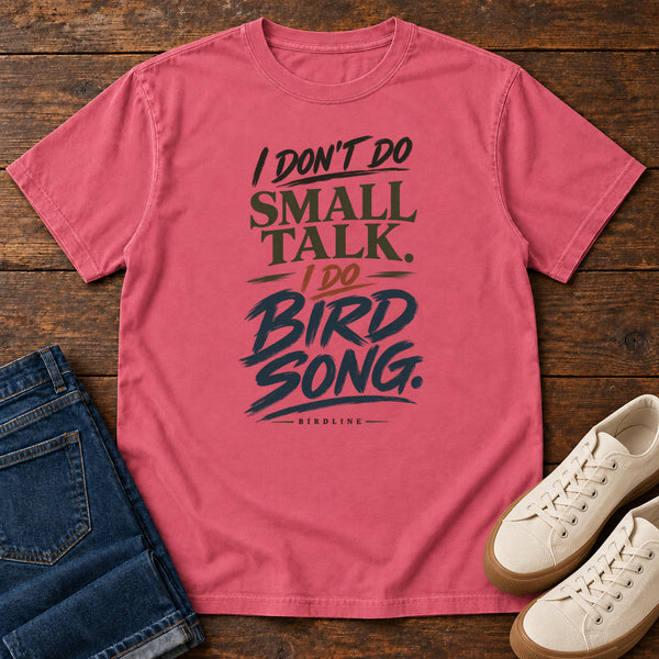 I Don't Do Small Talk I Do Birdsong T-Shirt, alternate view