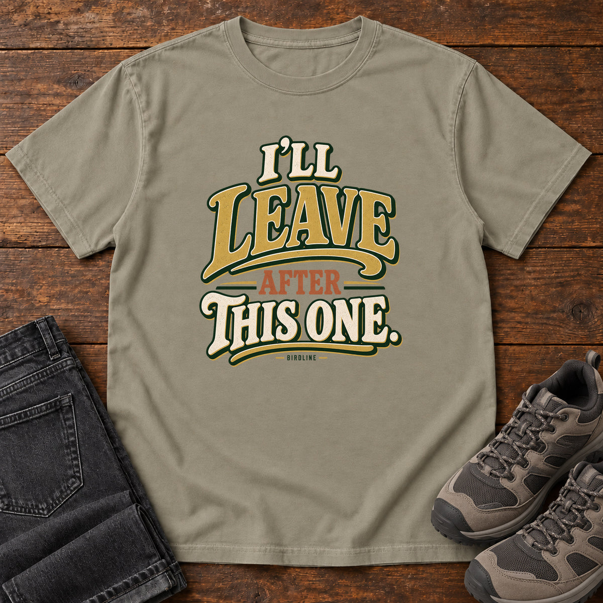 I'll Leave After This One T-Shirt in Sandstone