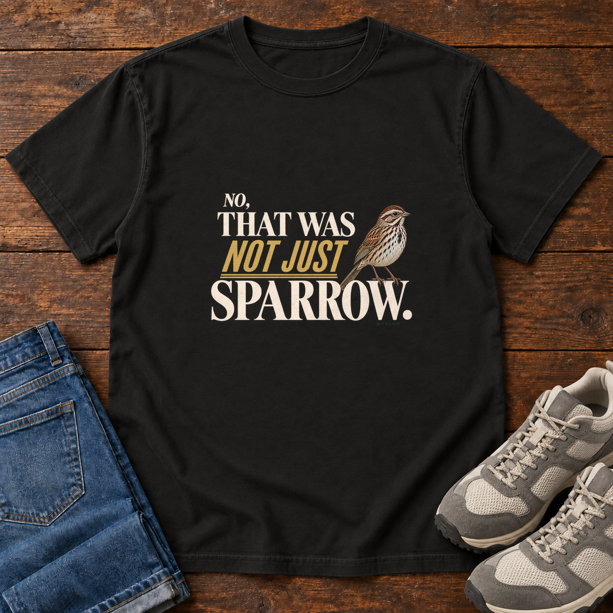 No That Was Not Just a Sparrow T-Shirt in Black