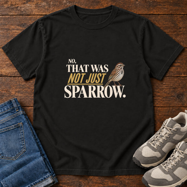 No That Was Not Just a Sparrow T-Shirt, alternate view