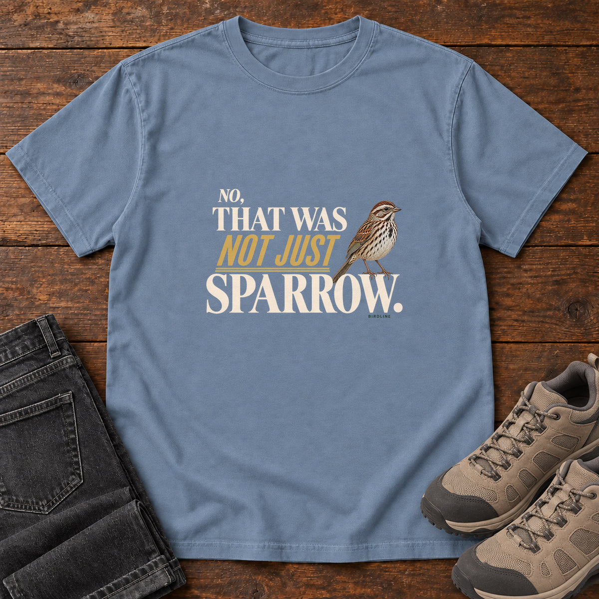 No That Was Not Just a Sparrow T-Shirt in Blue Jean