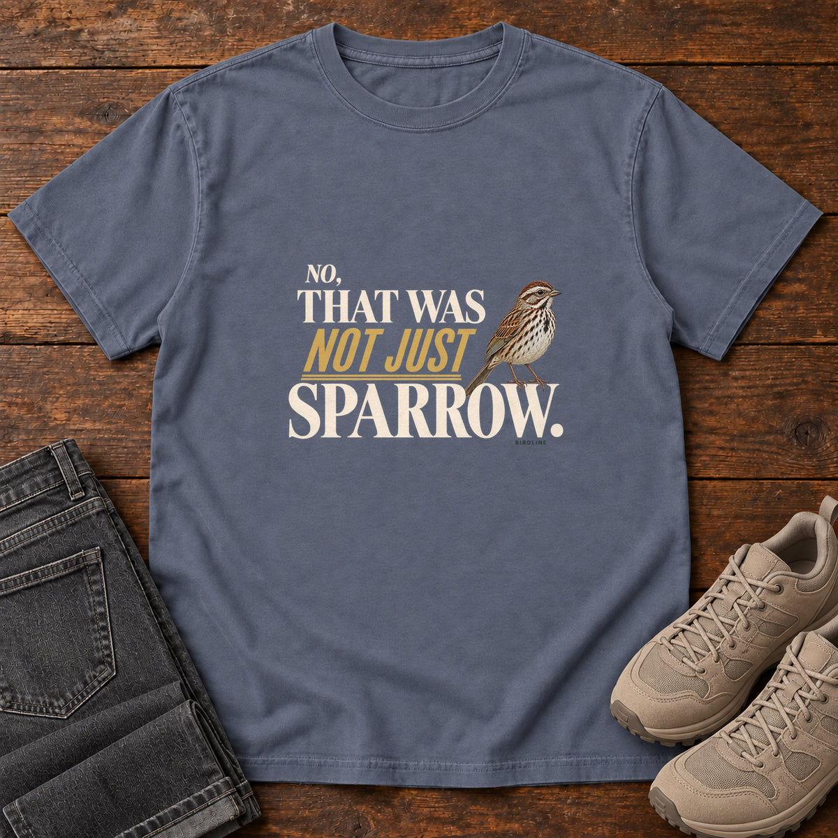 No That Was Not Just a Sparrow T-Shirt in Denim