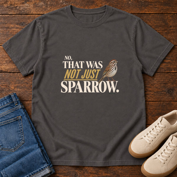 No That Was Not Just a Sparrow T-Shirt in Graphite, front view