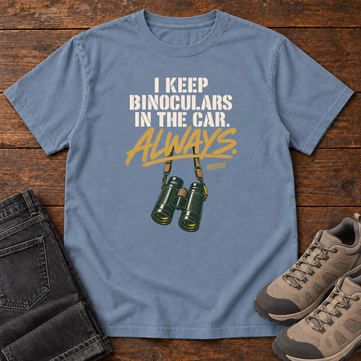 I Keep Binoculars in the Car Always T-Shirt in Blue Jean