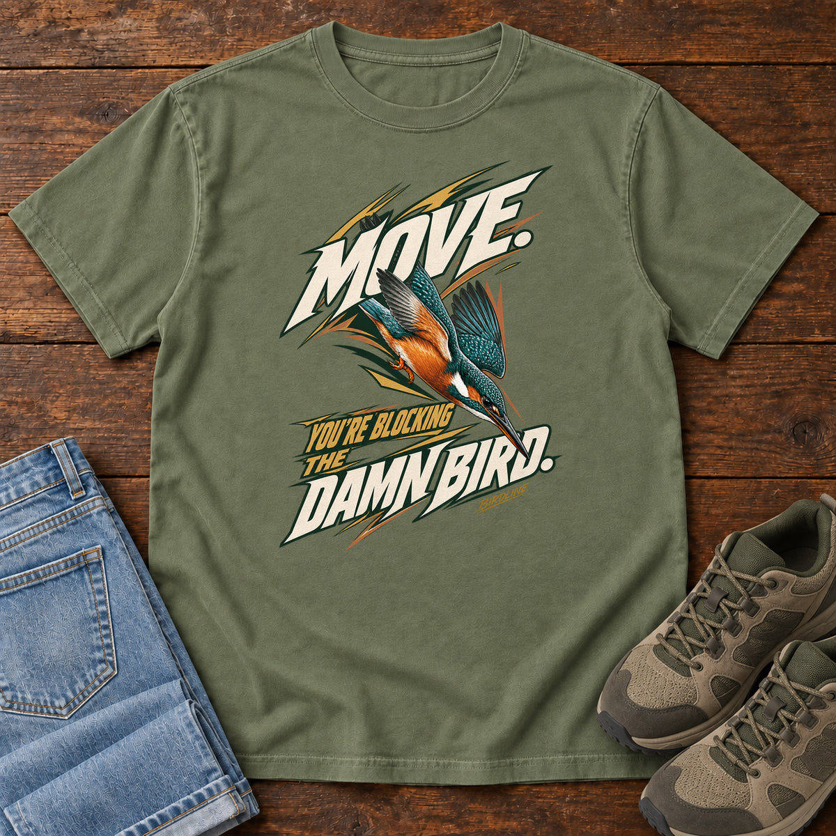 Move You're Blocking the Damn Bird Kingfisher T-Shirt in Moss