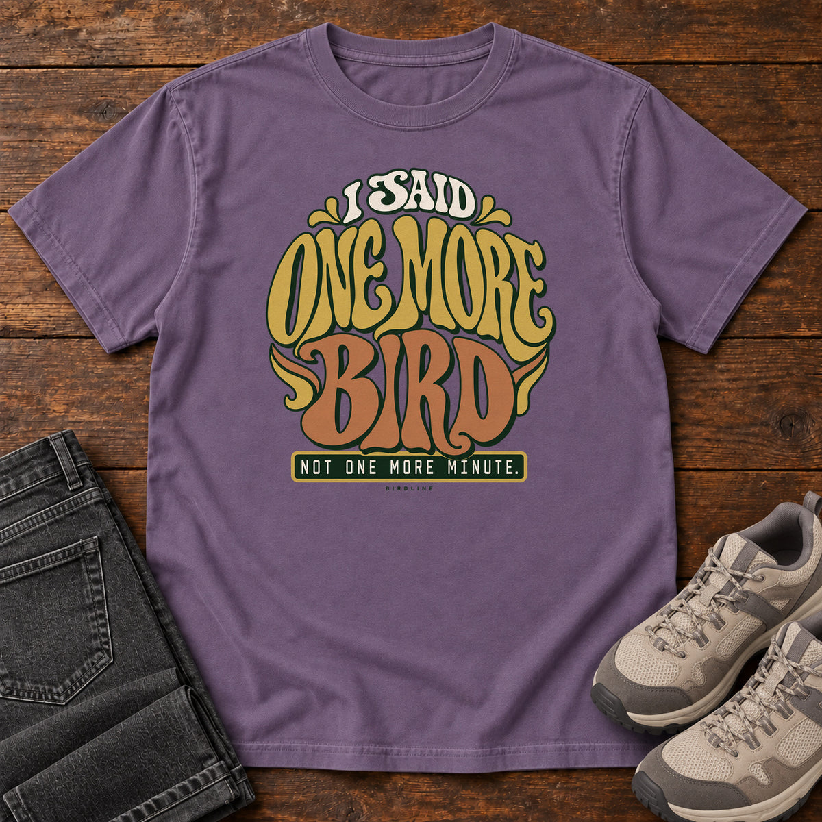 I Said One More Bird Not One More Minute T-Shirt in Grape