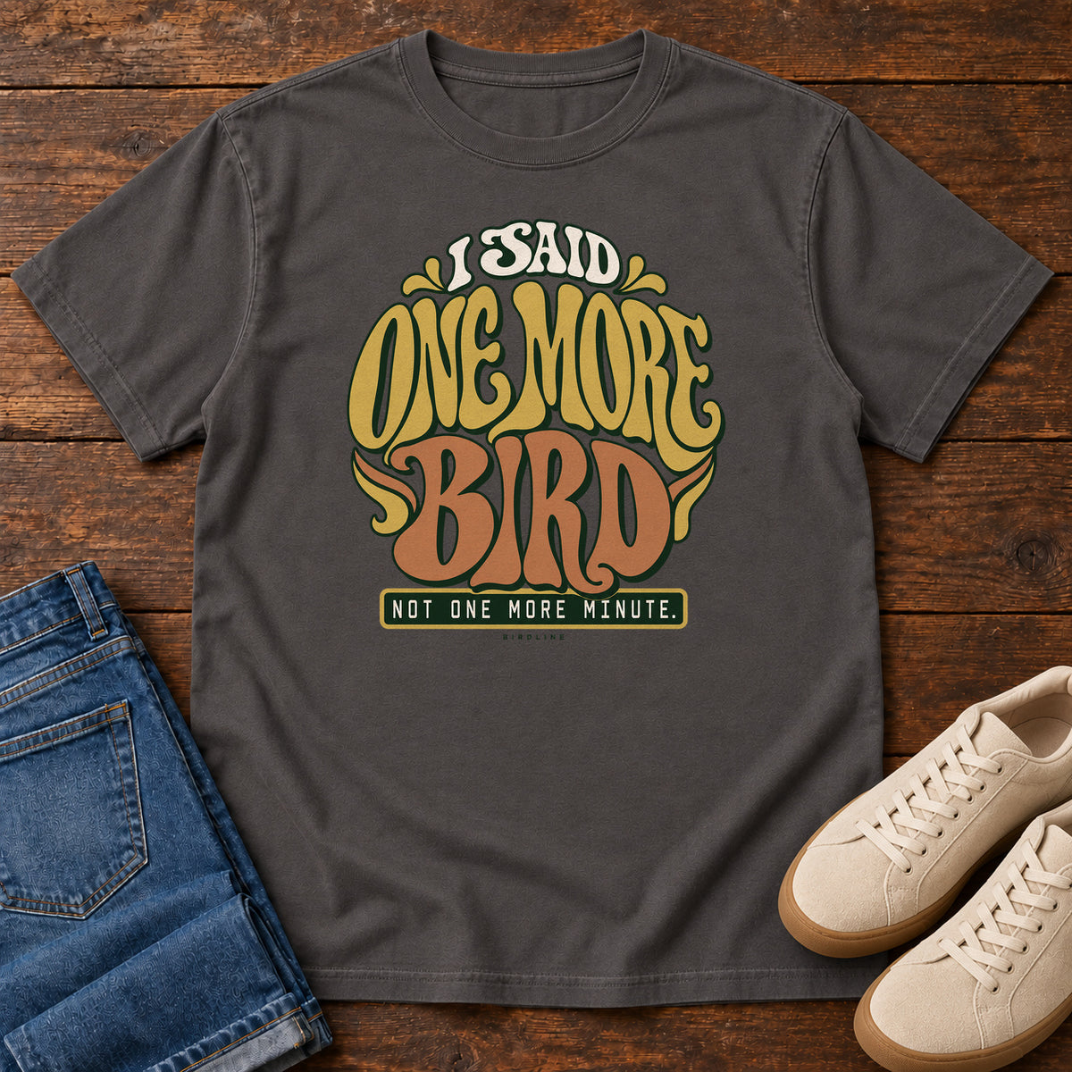 I Said One More Bird Not One More Minute T-Shirt in Graphite