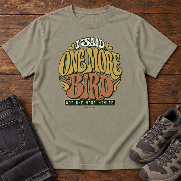 I Said One More Bird Not One More Minute T-Shirt in Sandstone, front view
