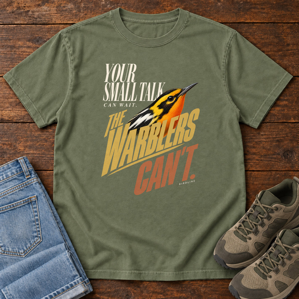 Your Small Talk Can Wait the Warblers Can't T-Shirt in Moss