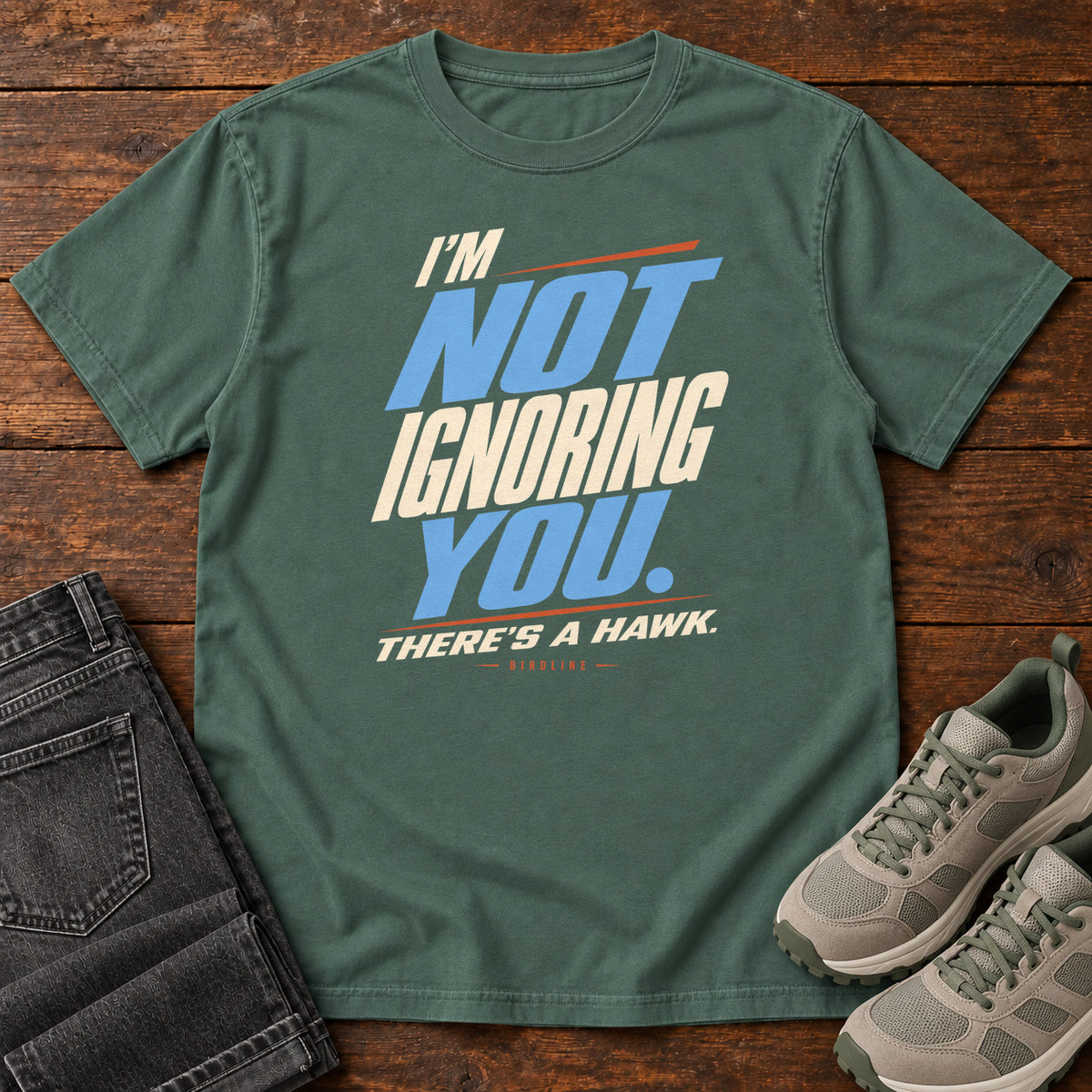 I'm Not Ignoring You There's a Hawk T-Shirt in Blue Spruce