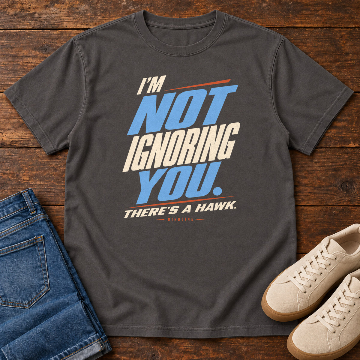 I'm Not Ignoring You There's a Hawk T-Shirt in Graphite