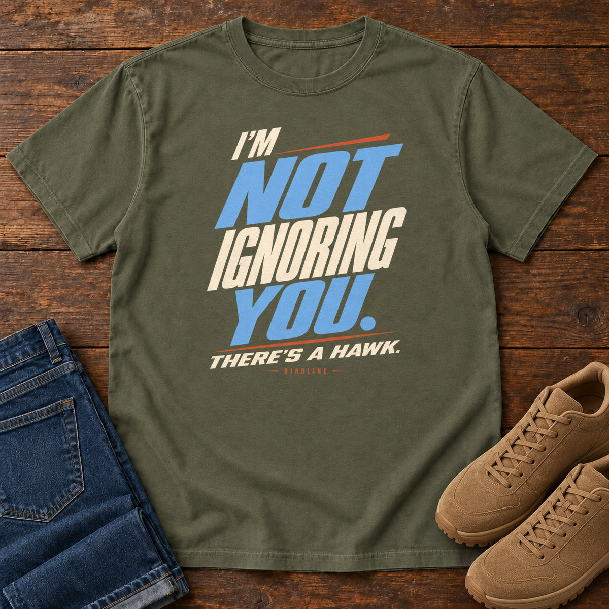 I'm Not Ignoring You There's a Hawk T-Shirt in Sage