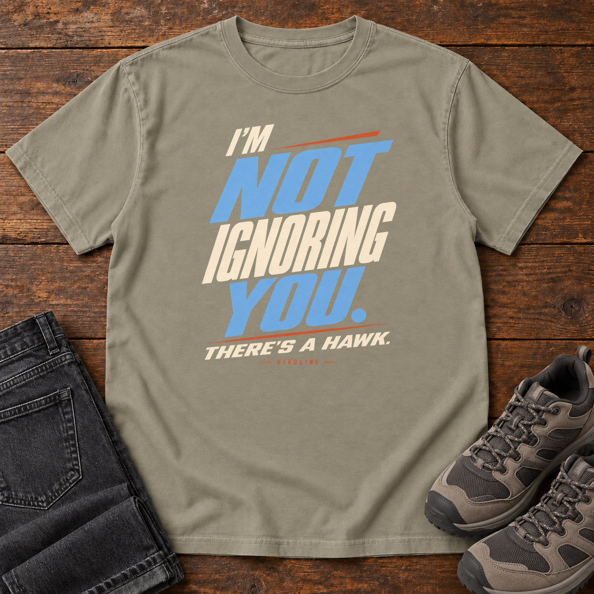 I'm Not Ignoring You There's a Hawk T-Shirt in Sandstone