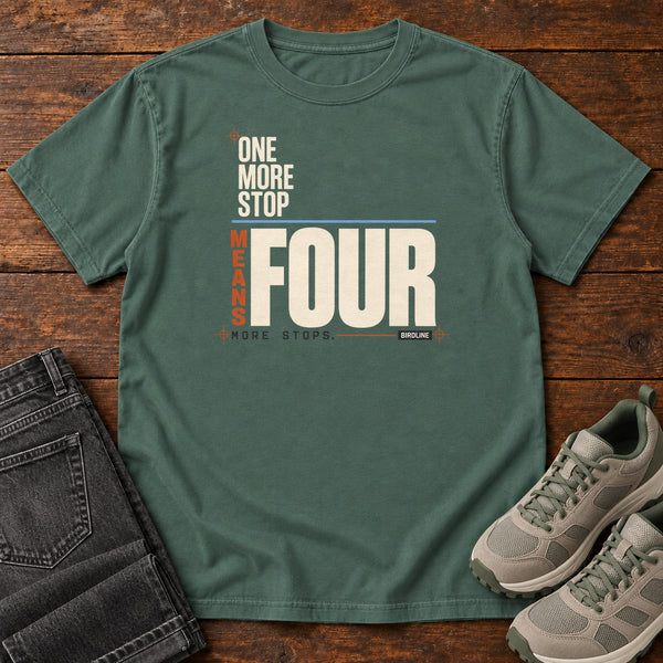 One More Stop Means Four More Stops T-Shirt in Blue Spruce, front view