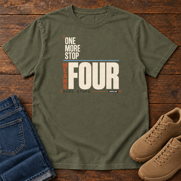 One More Stop Means Four More Stops T-Shirt, alternate view