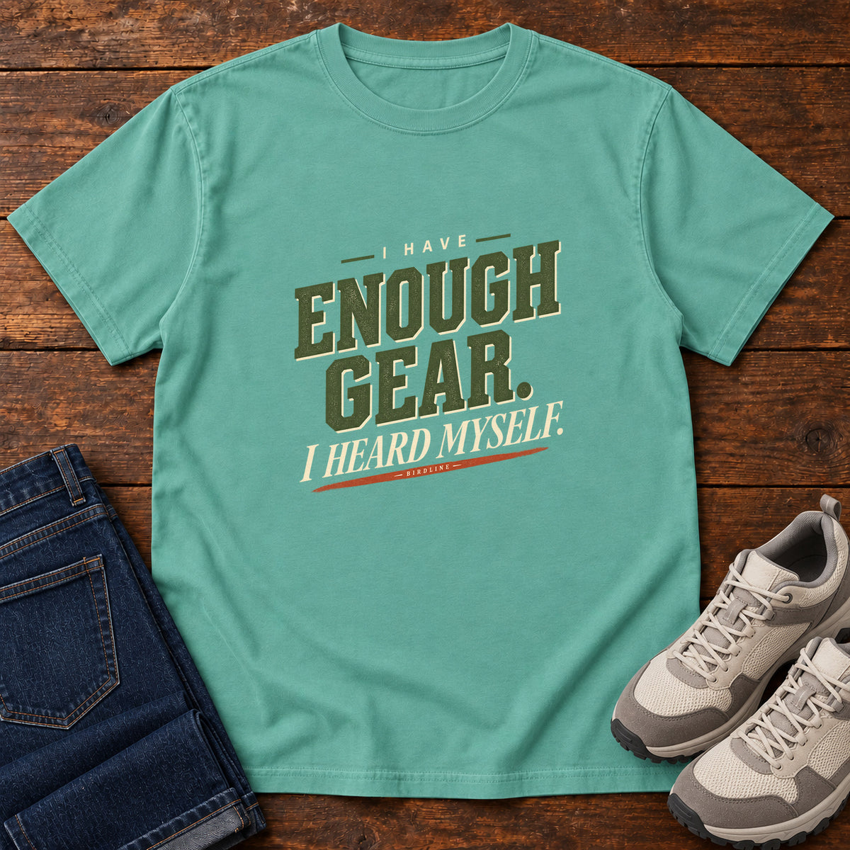 I Have Enough Gear I Heard Myself T-Shirt in Seafoam