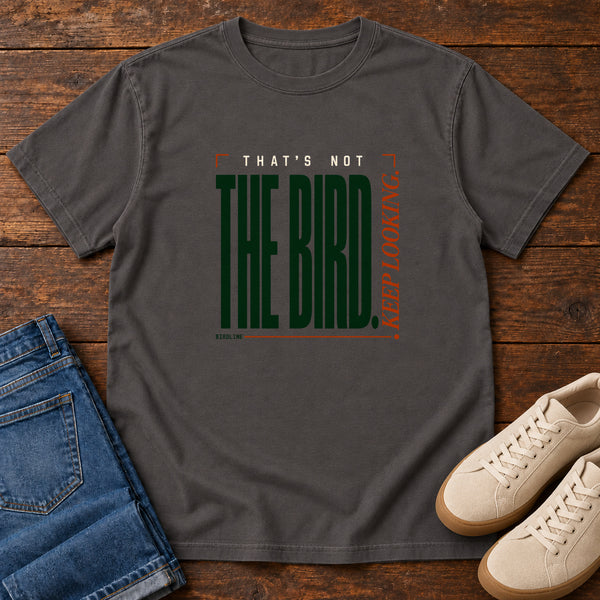 That's Not the Bird I Keep Looking T-Shirt, alternate view