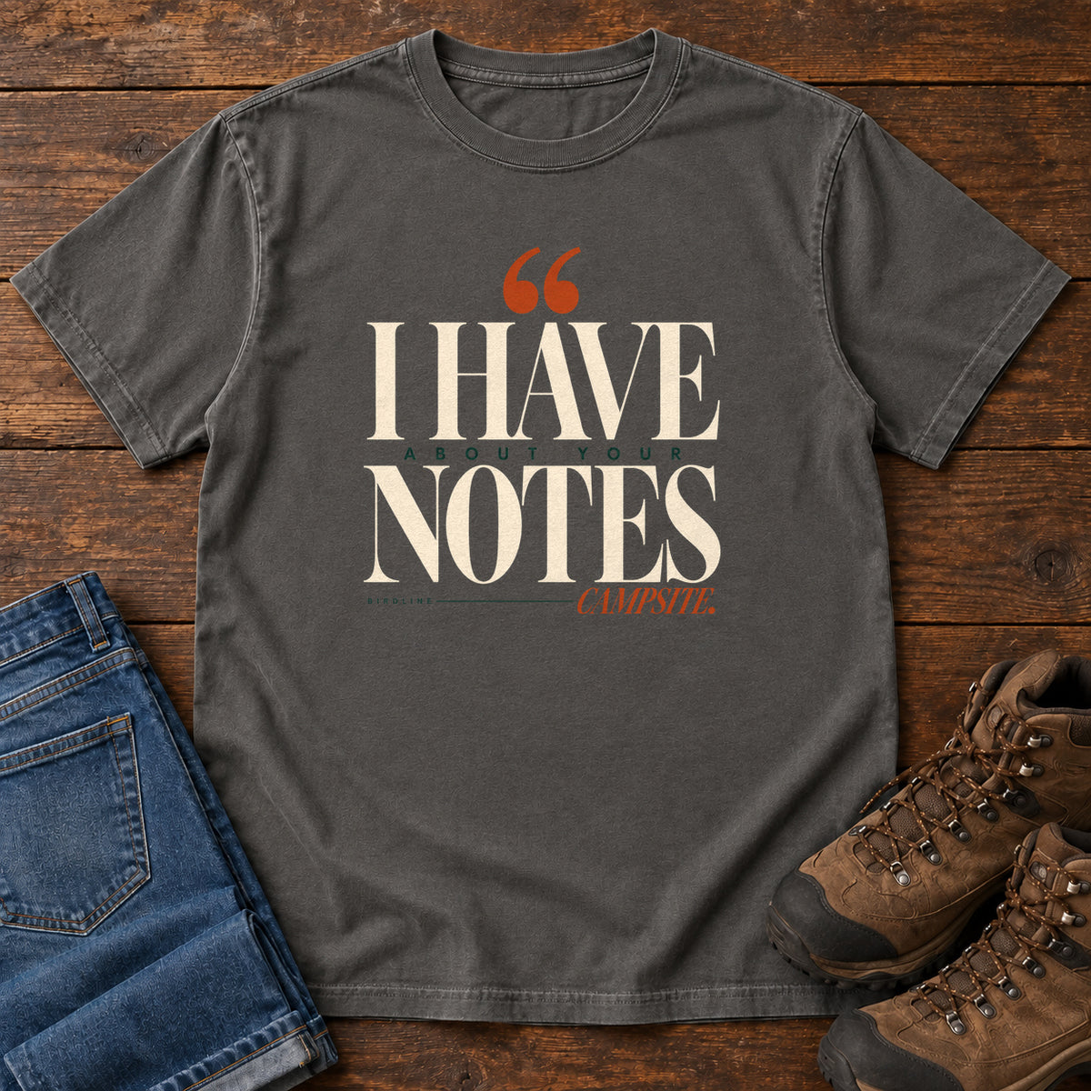 I Have Notes About Your Campsite T-Shirt in Pepper