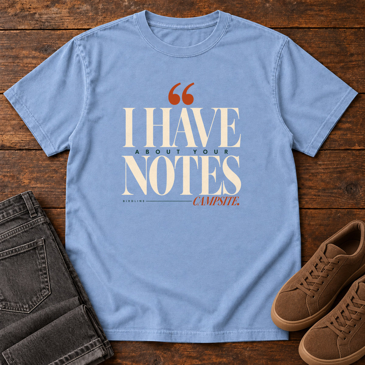 I Have Notes About Your Campsite T-Shirt in Washed Denim
