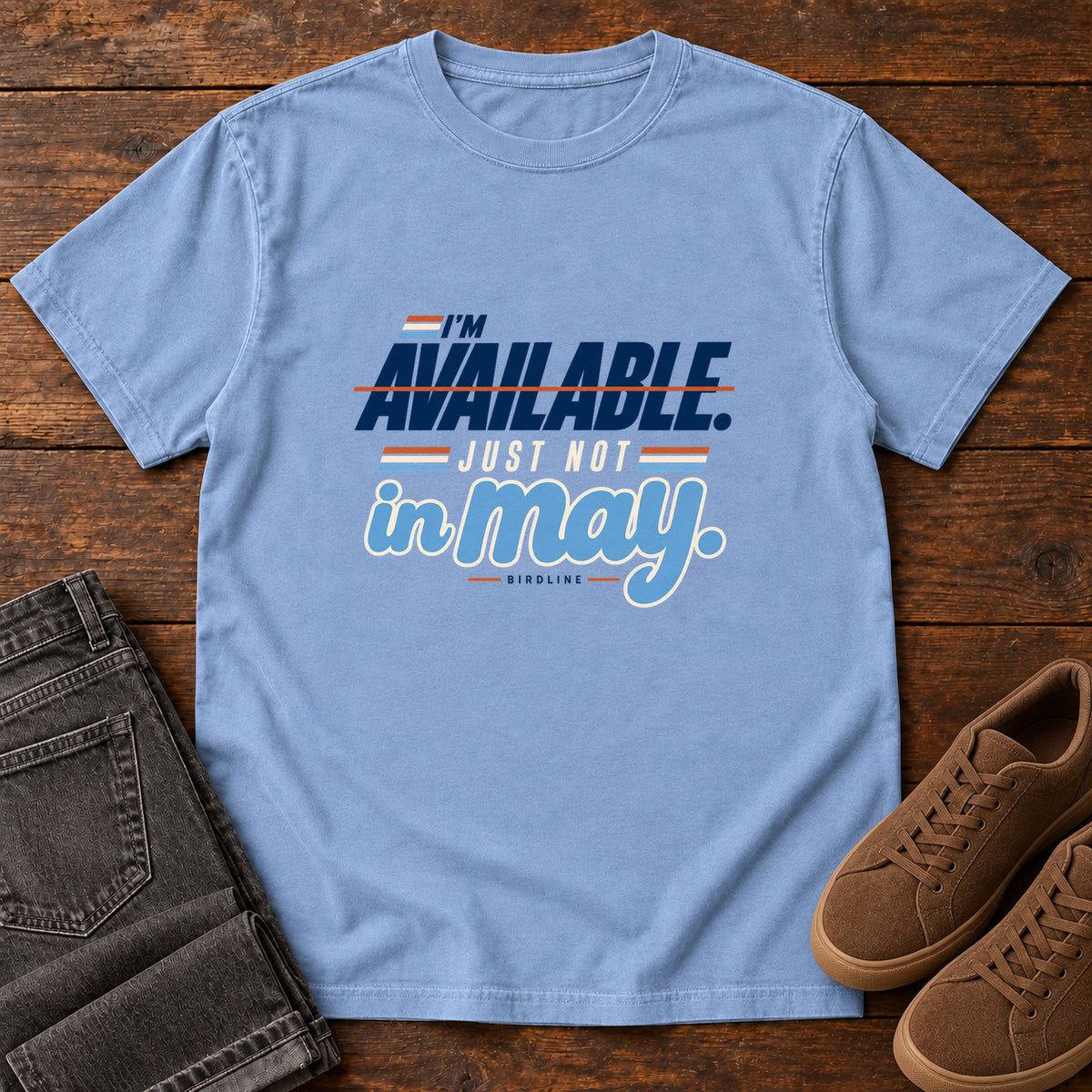 I'm Available Just Not in May T-Shirt in Washed Denim