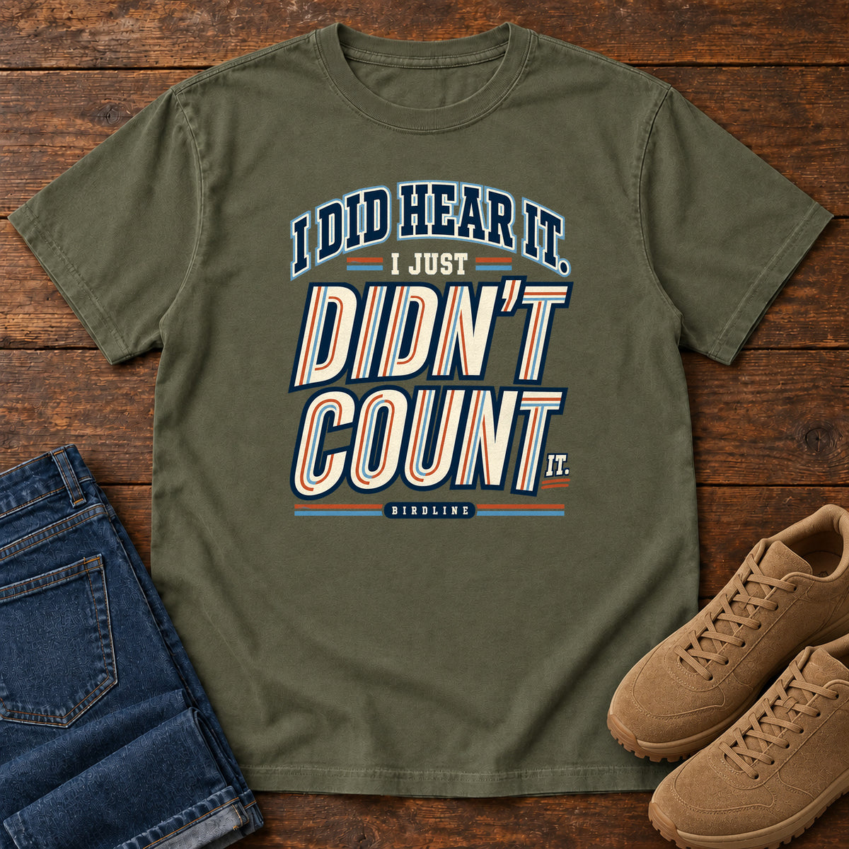 I Did Hear It I Just Didn't Count It T-Shirt in Sage