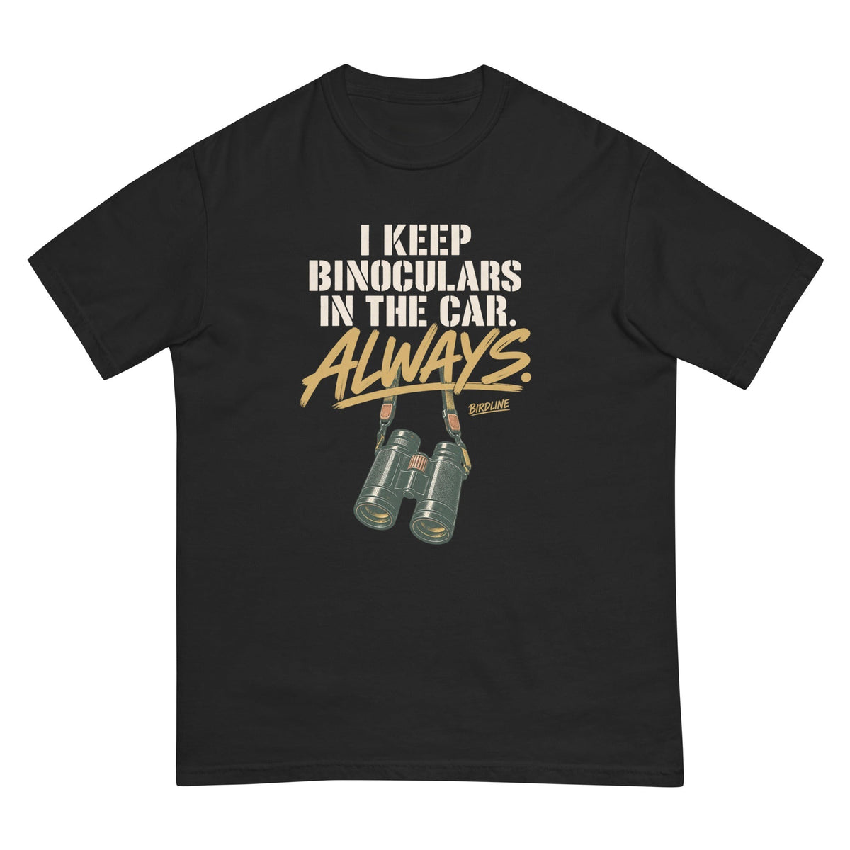I Keep Binoculars in the Car Always T-Shirt premium-quality garment detail