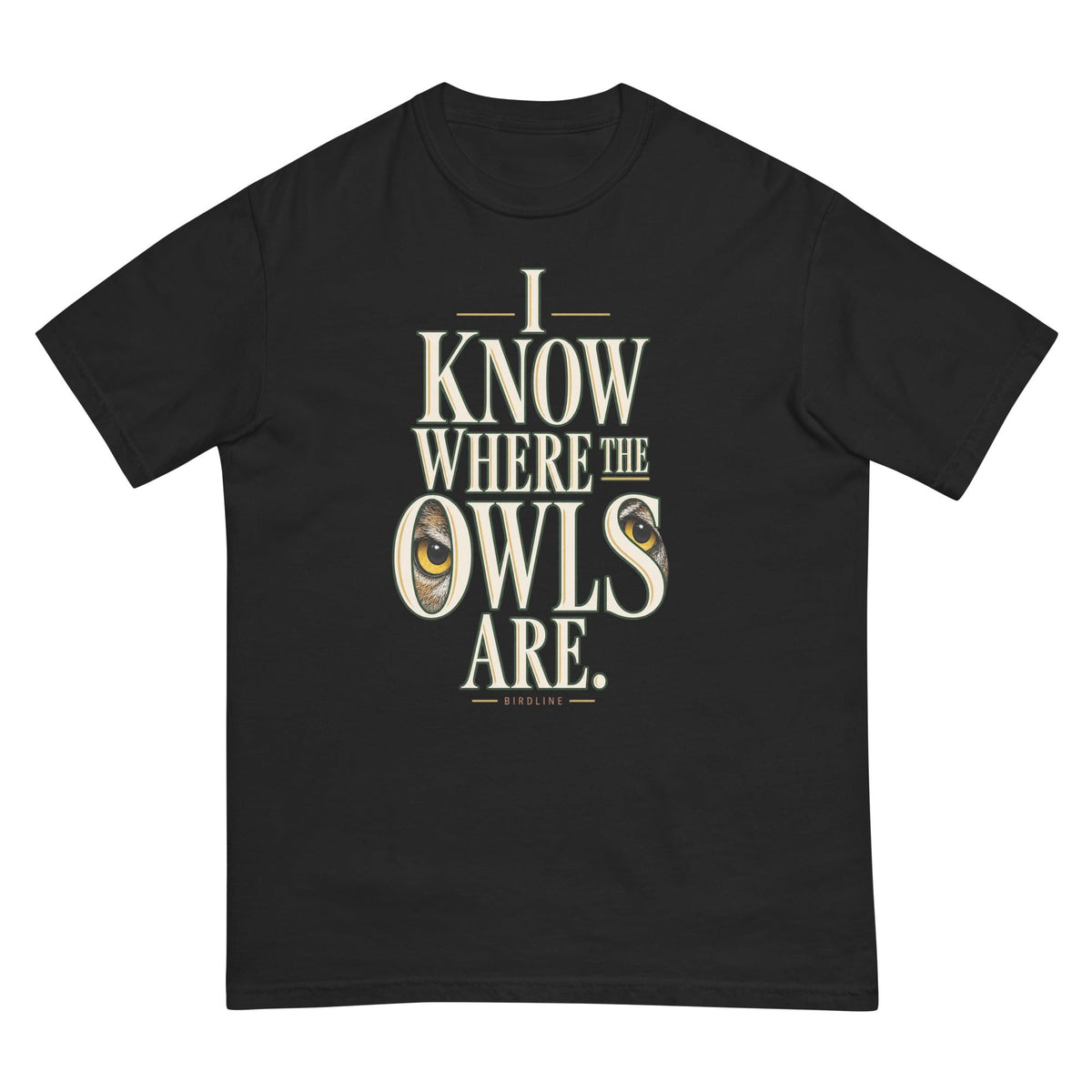 I Know Where the Owls Are T-Shirt premium-quality garment detail