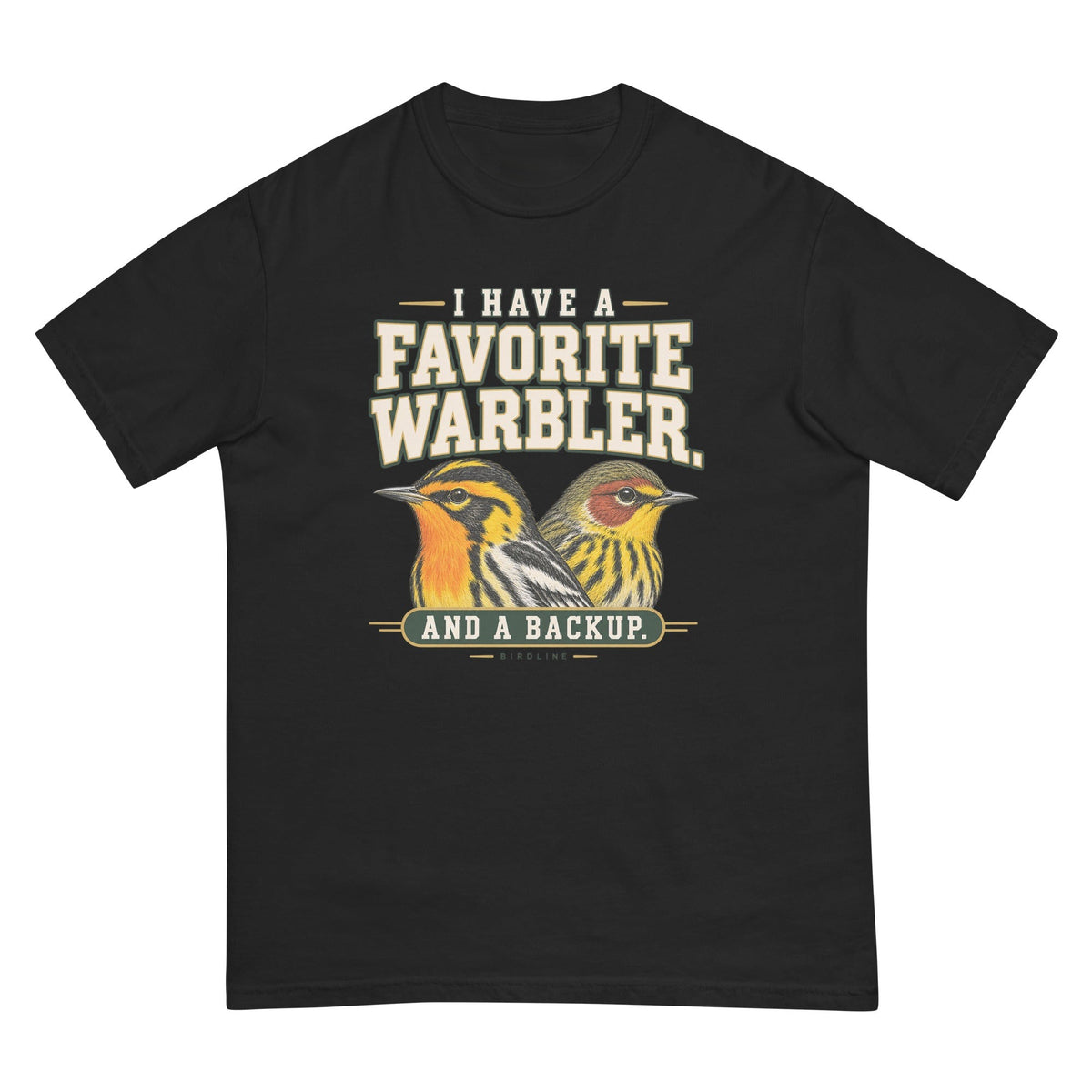 I Have a Favorite Warbler and a Backup T-Shirt premium-quality garment detail