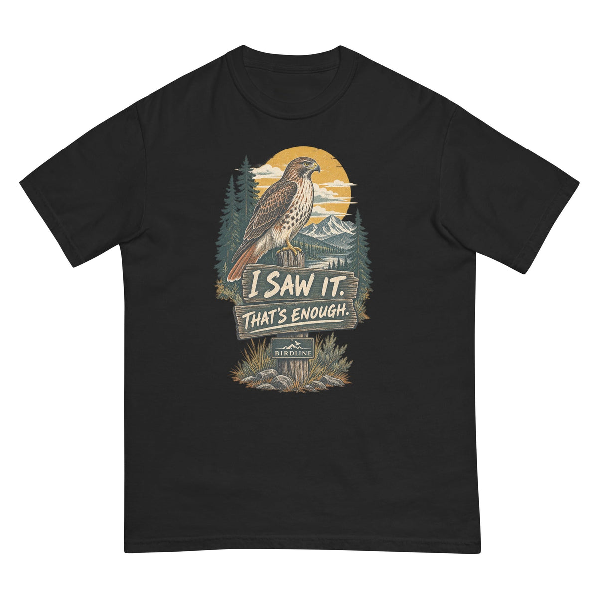 I Saw It That's Enough Hawk T-Shirt premium-quality garment detail