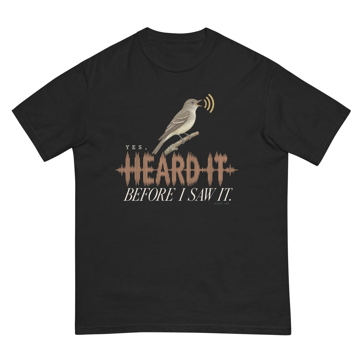 Yes I Heard It Before I Saw It T-Shirt premium-quality garment detail